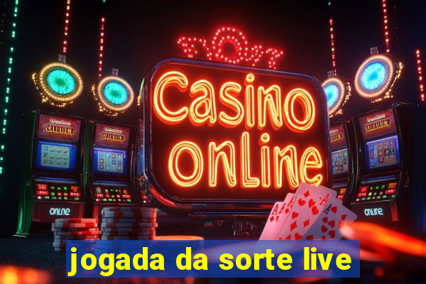 jogada da sorte live